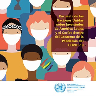 Encuesta de las Naciones Unidas sobre Juventudes de América Latina y el Caribe dentro del Contexto de la Pandemia del COVID-19