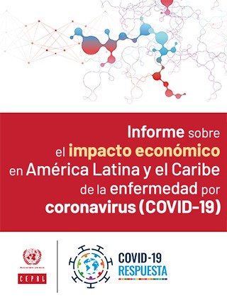 Informe sobre el impacto económico en América Latina y el Caribe de la enfermedad por coronavirus (COVID-19)